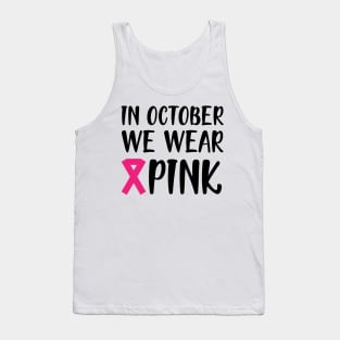 Breast Cancer - In October we wear pink Tank Top